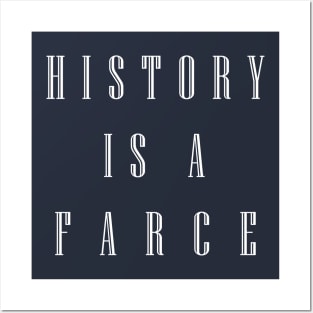 History is A Farce Posters and Art